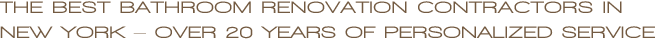 Bathroom Remodeling & Renovations for NYC Houses, Condos and Co-ops