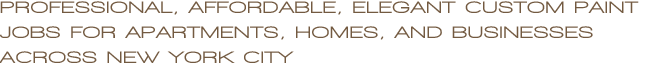 Professional, Affordable, and Elegant Custom Paint Jobs for Apartments, Homes, and Businesses Across New York City